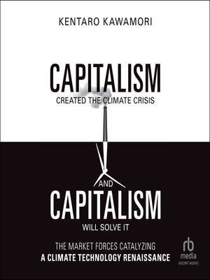 cover image of Capitalism Created the Climate Crisis and Capitalism Will Solve It